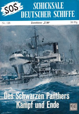 [SOS - Schicksal deutscher Schiffe 126] • Zerstörer Z 38 · Des schwarzen Panthers Kampf und Ende